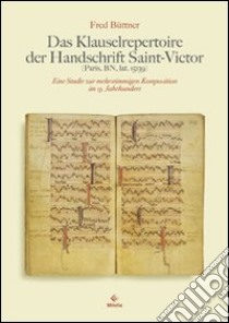 Das Klauselrepertoire der Handschrift Saint-Victor. Paris, BN, lat. 15139 libro di Büttner Fred