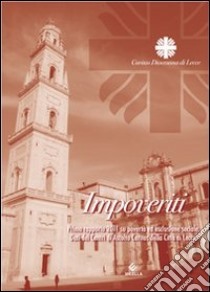 Impoveriti. Primo rapporto 2011 su povertà ed esclusione sociale. Dati del Centro di ascolto Caritas della città di Lecce libro di Caritas diocesana di Lecce (cur.)