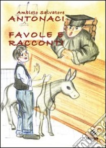 Favole e racconti libro di Antonaci Ambleto S.