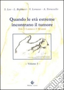 Quando le età estreme incontrano il tumore. Età maggiore 1 anno e minore 80 anni libro