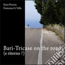 Bari-Tricase on the road (e ritorno?) libro di Vella Francesco S.