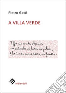 A villa verde libro di Gatti Pietro; Angiuli L. (cur.)