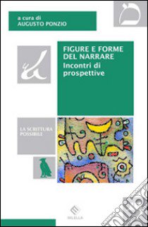 Figure e forme del narrare. Incontri di prospettive libro di Ponzio A. (cur.)