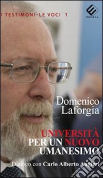 Università per un nuovo umanesimo. Dialogo con Carlo Alberto Augieri libro di Laforgia Domenico