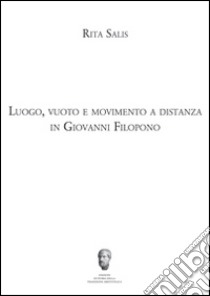 Luogo, vuoto e movimento a distanza in Giovanni Filopono libro di Salis Rita