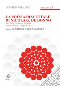 La poesia dialettale di Nicola G. De Donno. Atti della Giornata di studi (Maglie, 18 aprile 2015) libro di Giannone A. L. (cur.)