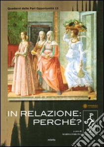 In relazione: perché? libro di Forcina M. (cur.)