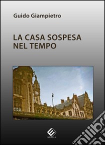 La casa sospesa libro di Giampietro Guido