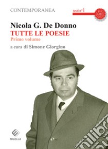 Tutte le poesie. Vol. 1 libro di De Donno Nicola G.; Giorgino S. (cur.)