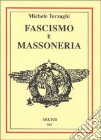 Fascismo e massoneria libro di Terzaghi Michele