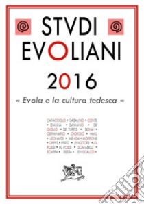 Studi Evoliani 2016. Evola e la cultura tedesca libro di De Turris G. (cur.); Gianandrea D. (cur.); Sessa G. (cur.)