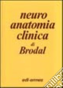 Neuroanatomia clinica di Brodal libro