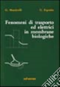 Fenomeni di trasporto ed elettrici in membrane biologiche libro di Monticelli Gianluigi; Esposito Giovanni