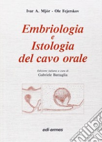 Embriologia e istologia del cavo orale libro di Mjör Ivar A.; Fejerskov Ole; Battaglia G. (cur.)