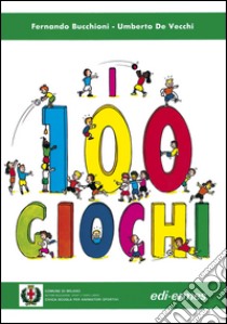 I 100 giochi libro di Bucchioni Fernando; De Vecchi Umberto