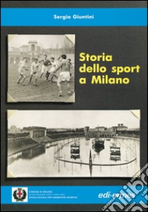 Storia dello sport a Milano libro di Giuntini Sergio