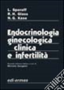 Endocrinologia ginecologica clinica e infertilità libro di Speroff Leon - Glass Robert H. - Kase Nathan G.