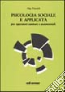 Psicologia sociale ed applicata. Per operatori sanitari e assistenziali libro di Tancredi Olga