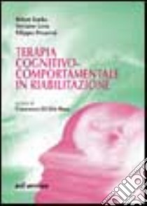 Terapia cognitivo-comportamentale in riabilitazione libro di Tunks Eldon; Lera Stefano; Pesaresi Filippo; Di Dio Busa F. (cur.)