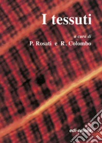 I tessuti libro di Rosati Pasquale; Colombo Roberto