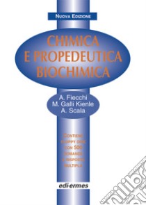 Chimica e propedeutica biochimica. Con floppy disk libro di Fiecchi Alberto; Galli Kienle Marzia; Scala Antonio