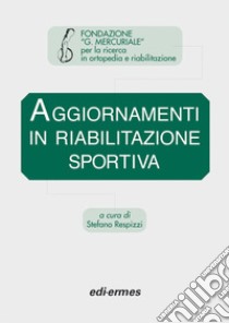 Aggiornamenti in riabilitazione sportiva libro di Respizzi S. (cur.)