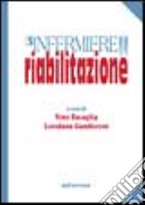 L'infermiere della riabilitazione libro di Basaglia N. (cur.); Gamberoni L. (cur.)