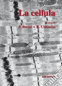 La cellula libro di Rosati P. (cur.); Colombo R. (cur.)