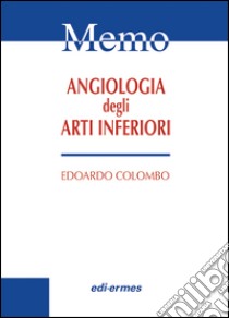 Angiologia degli arti inferiori libro di Colombo Edoardo