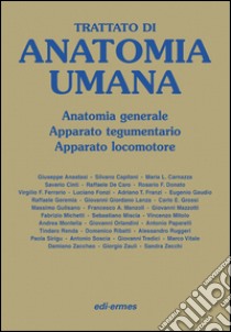 Trattato di anatomia umana. Anatomia generale, apparato tegumentario, apparato locomotore libro di Anastasi Giuseppe; Capitani Silvano; Carnazza Maria L.