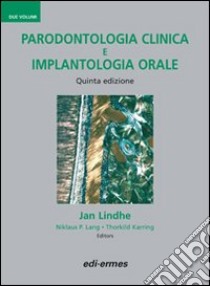 Parodontologia clinica e implantologia orale libro di Lindhe Jan; Lang Niklaus P.; Karring Thorkild