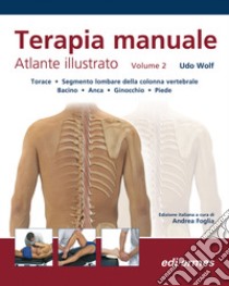 Terapia manuale. Atlante illustrato. Vol. 2 libro di Wolf Udo; Foglia A. (cur.)