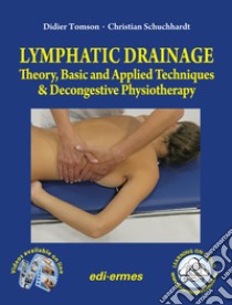 Lymphatic drainage. Theory, basic and applied techniques & decongestive physiotherapy libro di Tomson Didier; Schuchhardt Christian