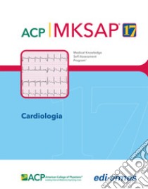 Cardiologia. MKSAP. Con espansione online libro di American College of Physicians