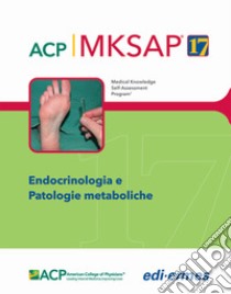 Endocrinologia e patologie metaboliche. MKSAP. Con espansione online libro di American College of Physicians