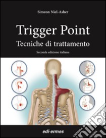 Trigger point. Tecniche di trattamento libro di Niel-Asher Simeon