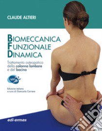 Biomeccanica Funzionale Dinamica. Trattamento osteopatico della colonna lombare e del bacino libro di Altieri Claude