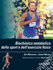 Biochimica metabolica dello sport e dell'esercizio fisico libro di MacLaren Don; Morton James; Passi A. (cur.)