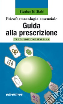 Psicofarmacologia essenziale. Guida alla prescrizione libro di Stahl Stephen M.