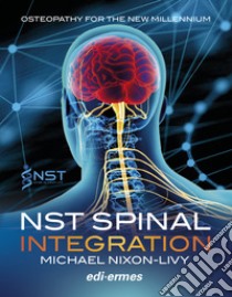 NST Spinal Integration. Osteopathy for the new millenium libro di Nixon-Livy Michael