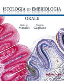 Istologia ed embriologia orale libro di Maraldi Nadir M.; Gagliano Nicoletta