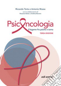 PsicOncologia. Il legame tra psiche e soma libro di Torta Riccardo; Mussa Antonio