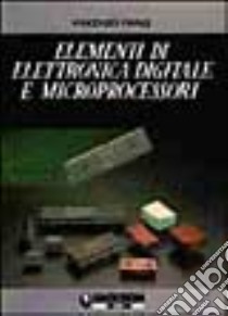 Elementi di elettronica digitale e microprocessori. Per le Scuole superiori libro di Favale Vincenzo