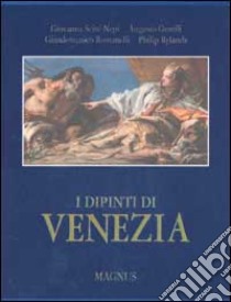 I dipinti di Venezia. Ediz. illustrata libro di Gentili A.; Romanelli G.; Nepi Scirè Giovanna