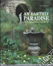 Earthly paradise. The Hanbury gardens at la Mortola (An) libro di Mazzino Francesca