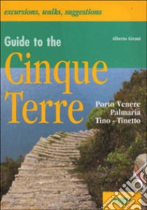 Guide to the Cinque Terre. Porto Venere, Palmaria, Tino, Tinetto libro di Girani Alberto