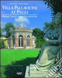 Villa Pallavicini at Pegli. Michele Canzio's romantic works of art libro di Calvi Fabio; Ghigino Silvana