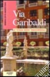 Via Garibaldi. La «strada nuova» rinascimentale libro di Ciliberto Piera