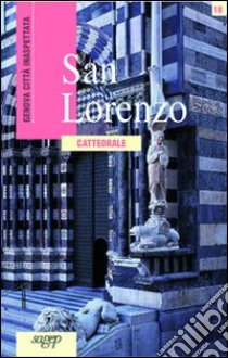 San Lorenzo. Cattedrale libro di Dagnino Anna