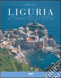 Liguria. Paesaggio, arte e cultura-Environment art and culture. Ediz. bilingue libro di Quaini Massimo